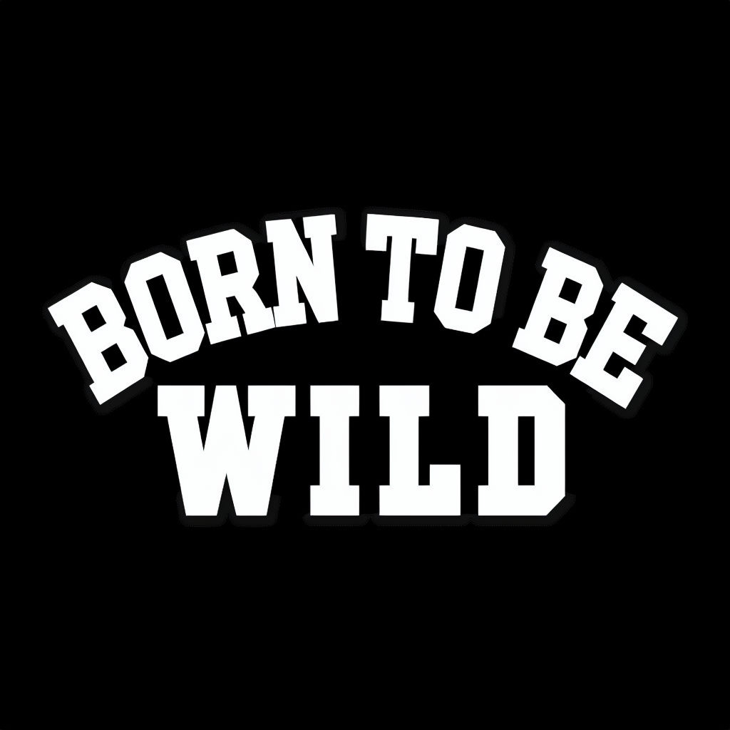 Bold Motivational 'Born To Be Wild' Typography T-Shirt