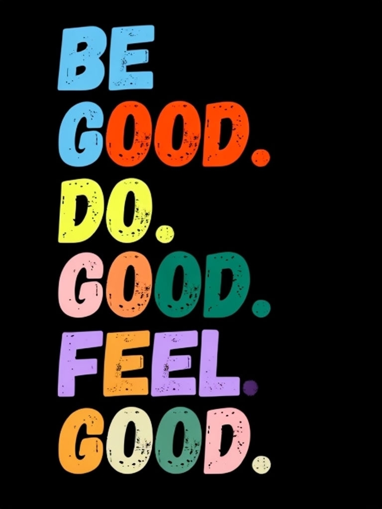Be Good Do Good Feel Good Colorful Motivational T-Shirt