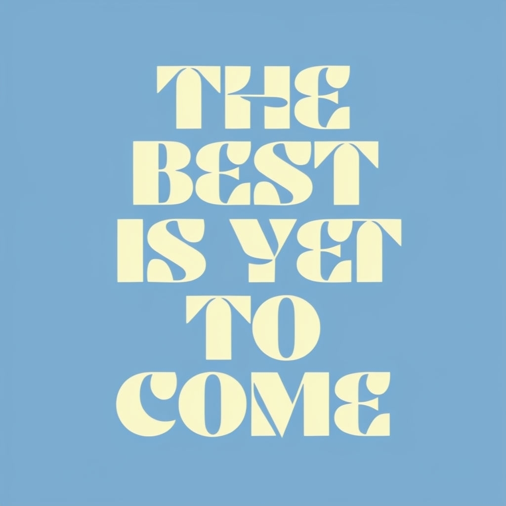 The Best Is Yet To Come Motivational Quote T-Shirt
