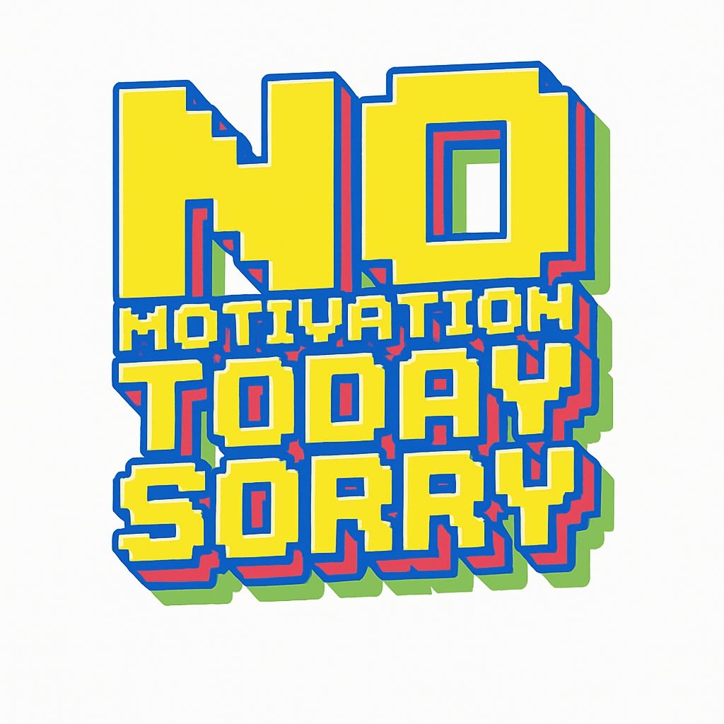 Bold Pixelated "No Motivation Today Sorry" Typography Sticker