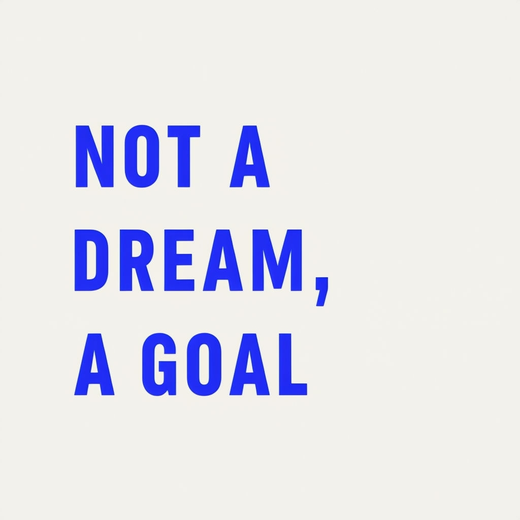 Not a Dream, a Goal Motivational Text T-Shirt