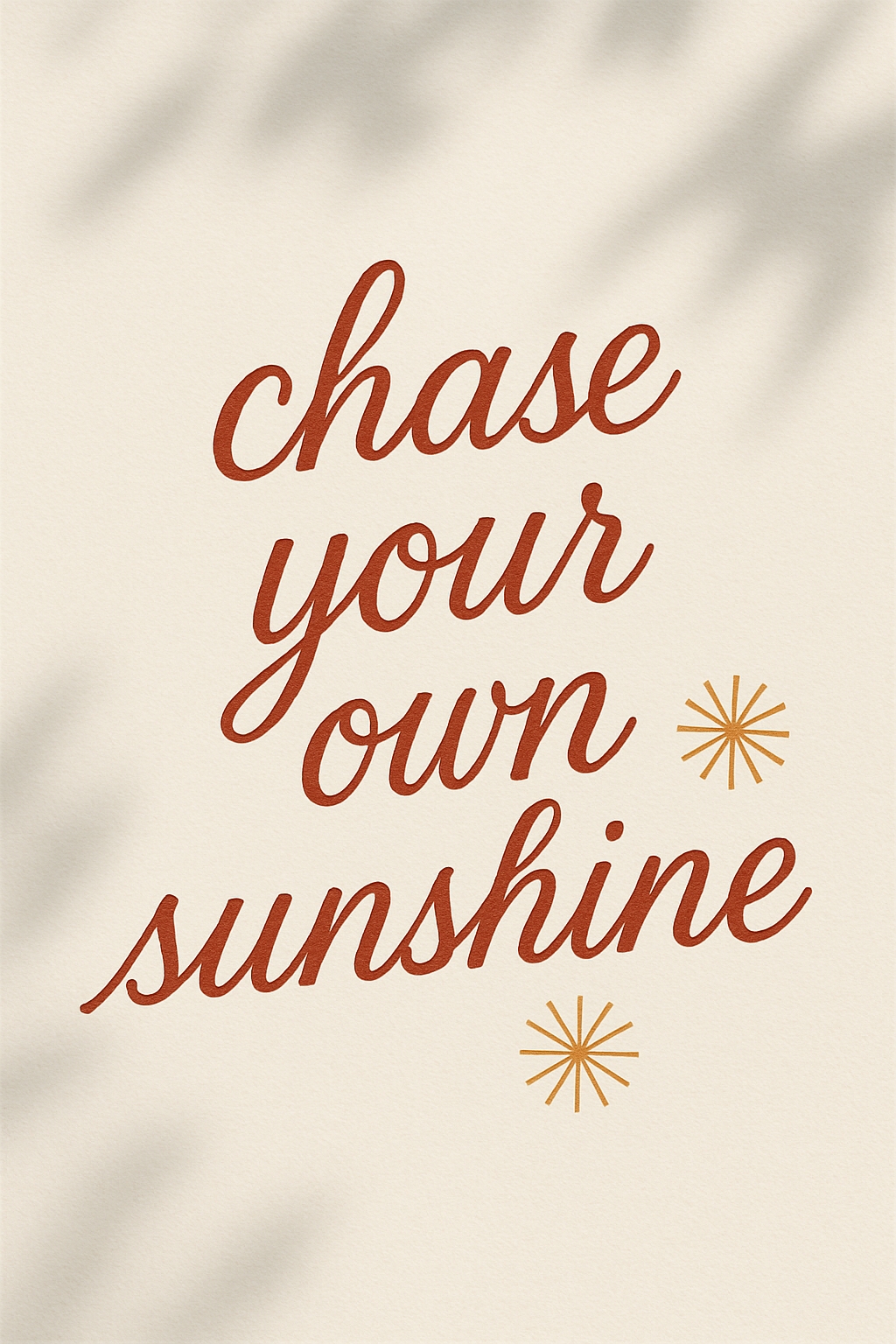 Chase Your Own Sunshine Motivational Typography Poster