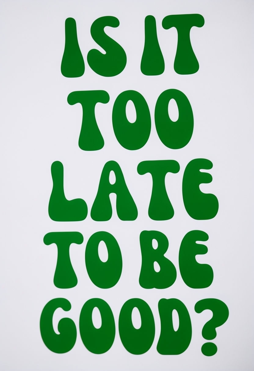 Is It Too Late To Be Good? Uplifting Christmas Green T-Shirt