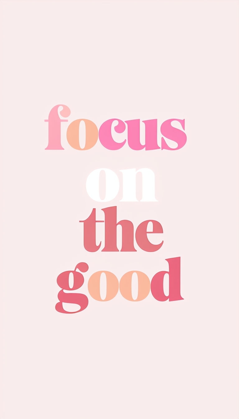Focus on the Good Minimalist Motivational Graphic Mobile Wallpaper