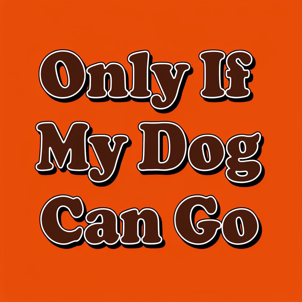 Playful 'Only If My Dog Can Go' Graphic T-Shirt