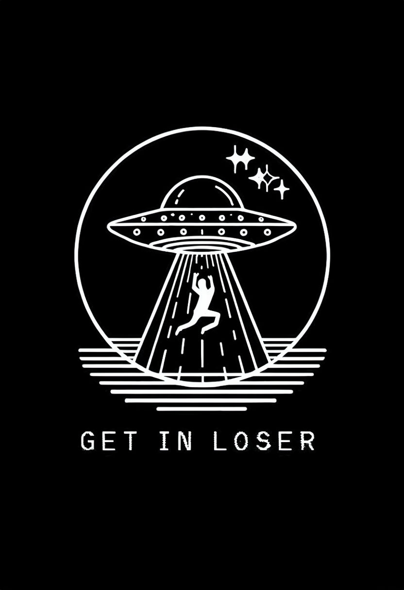 Minimalist UFO Abduction Design with Get In Loser Text Poster