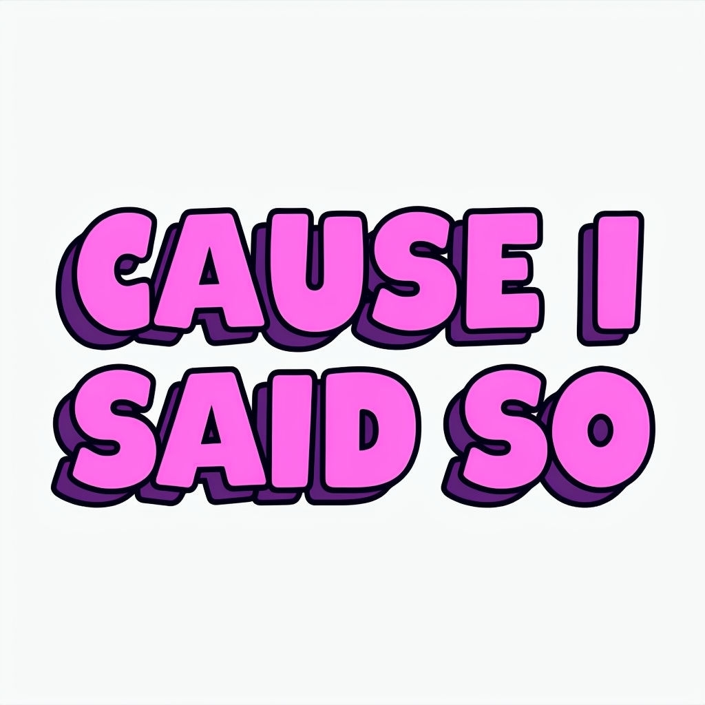 Bold Pink Cartoon Text 'CAUSE I SAID SO' Fun Sticker