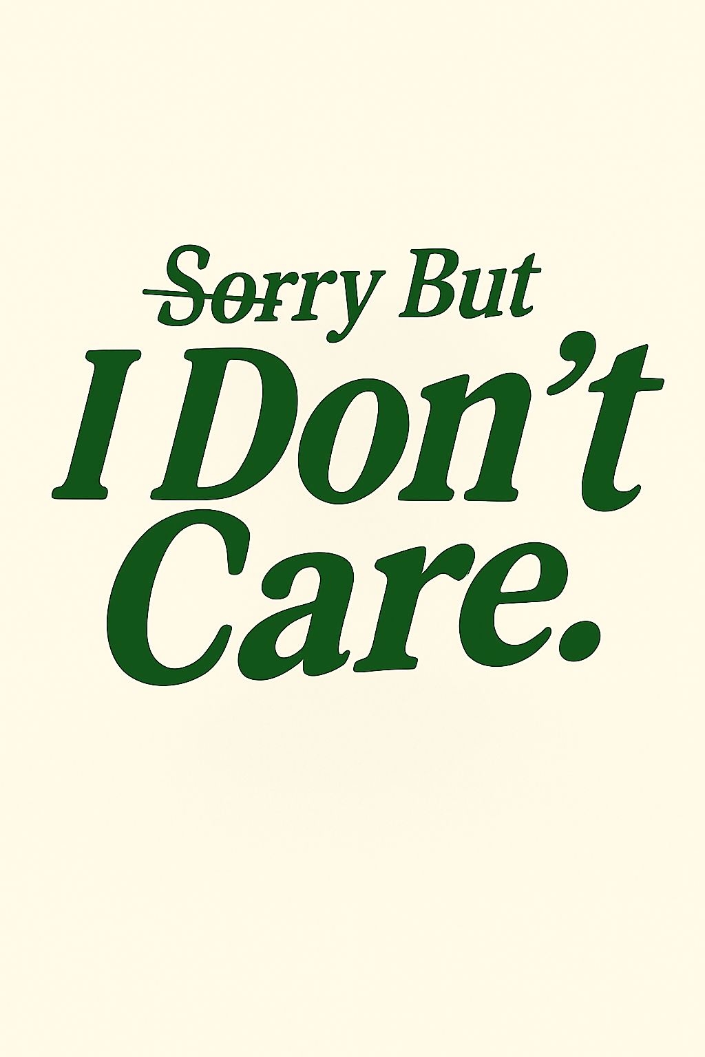 Sorry But I Don't Care Minimalist Typography T-Shirt