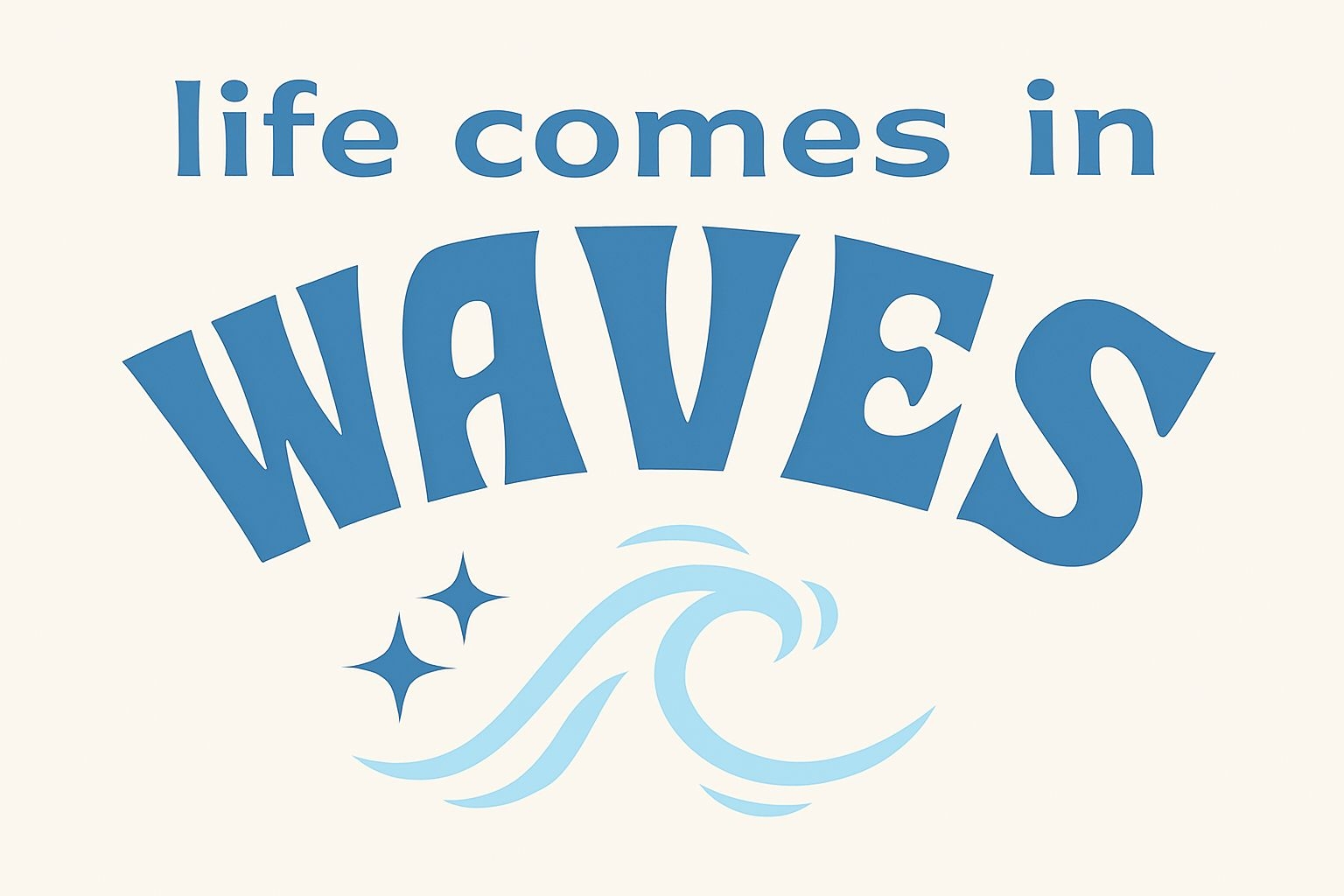 Life Comes in Waves Motivational Graphic T-Shirt
