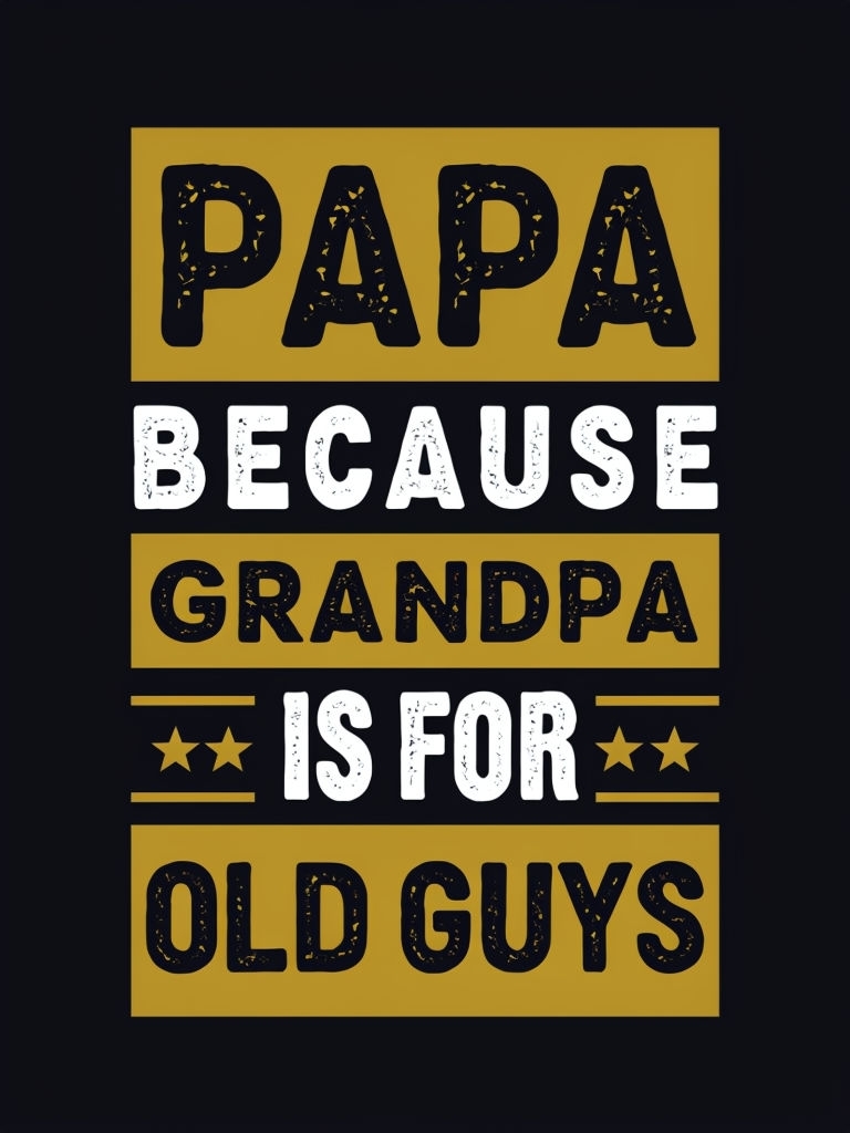 Funny Papa Grandpa Old Guys Graphic Tee Design T-Shirt