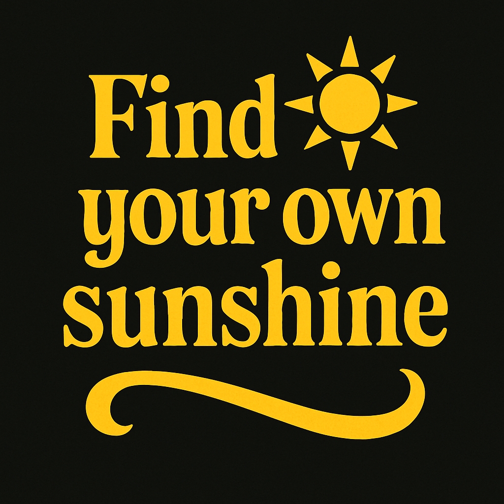 Find Your Own Sunshine Motivational Design T-shirt