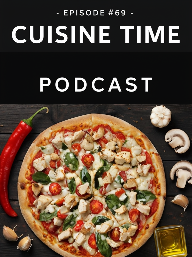 Cuisine Time Podcast Episode #69 Foodie Delight