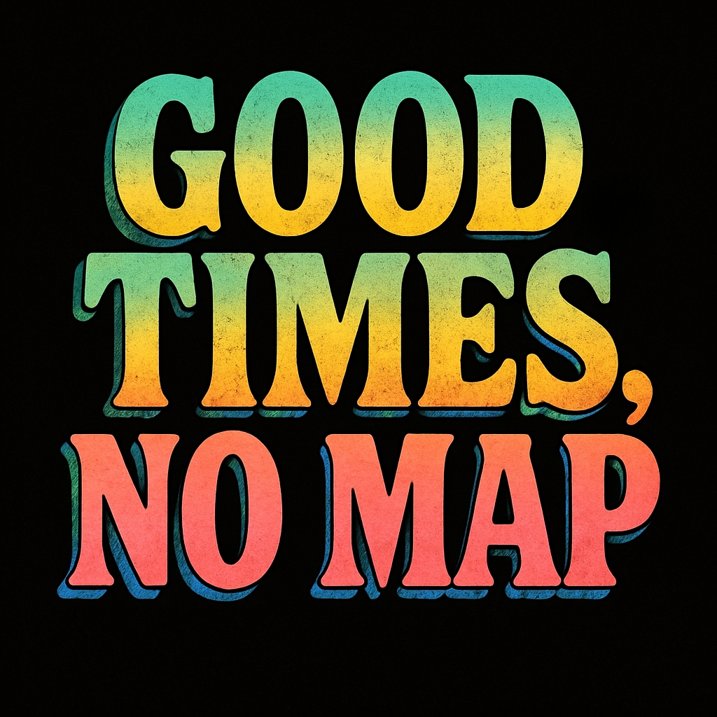 Good Times No Map Vintage Typography Design T-Shirt