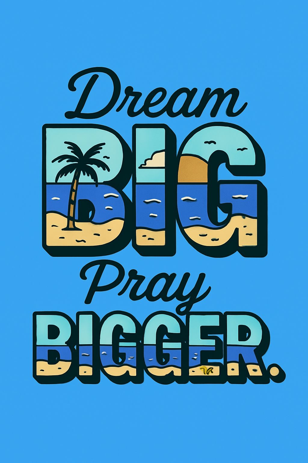 Dream BIG Pray BIGGER Tropical Motivational T-Shirt