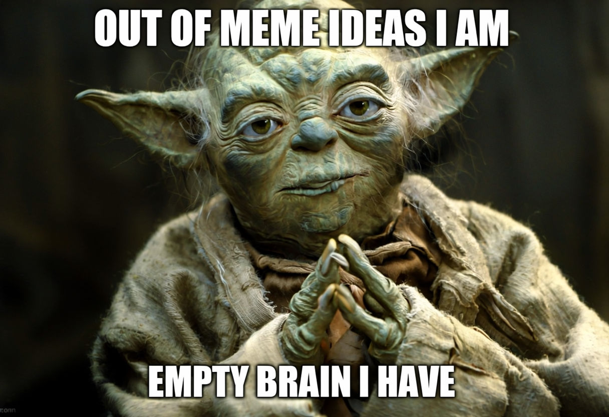 Yoda Out of Meme Ideas Humorous Meme