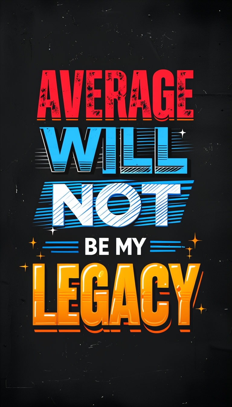 Motivational Legacy Typography Design with Colorful Text Poster