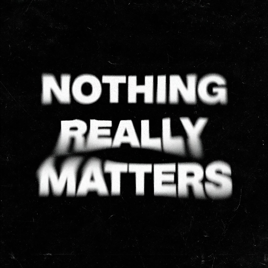 Nothing Really Matters Bold Grunge Text Design Poster