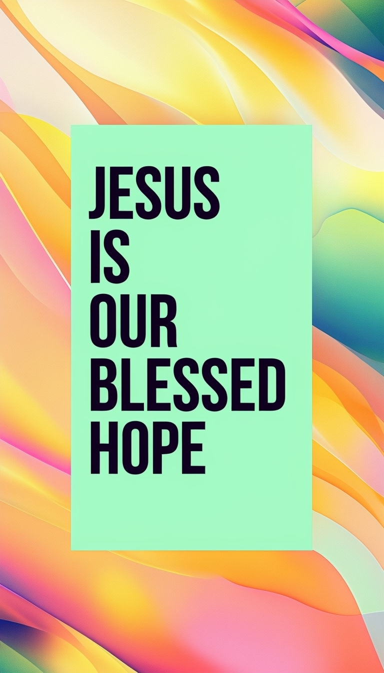 Inspirational Jesus Is Our Blessed Hope Text on Colorful Background Mobile Wallpaper