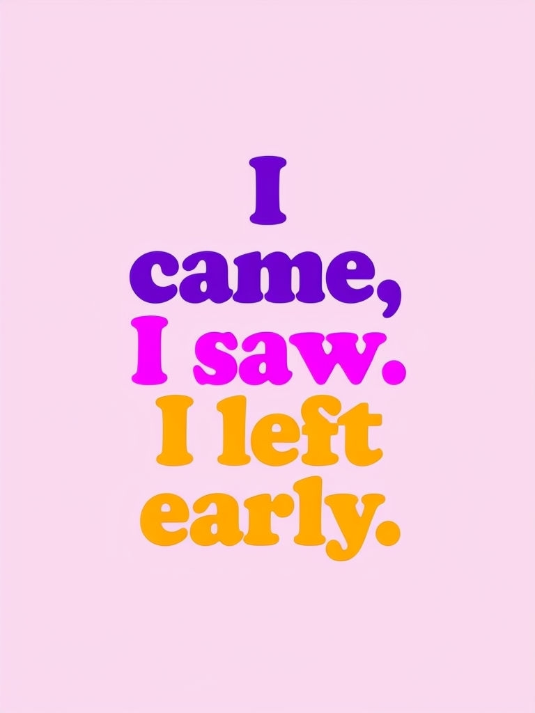 Colorful I Came I Saw I Left Early Minimalist T-Shirt