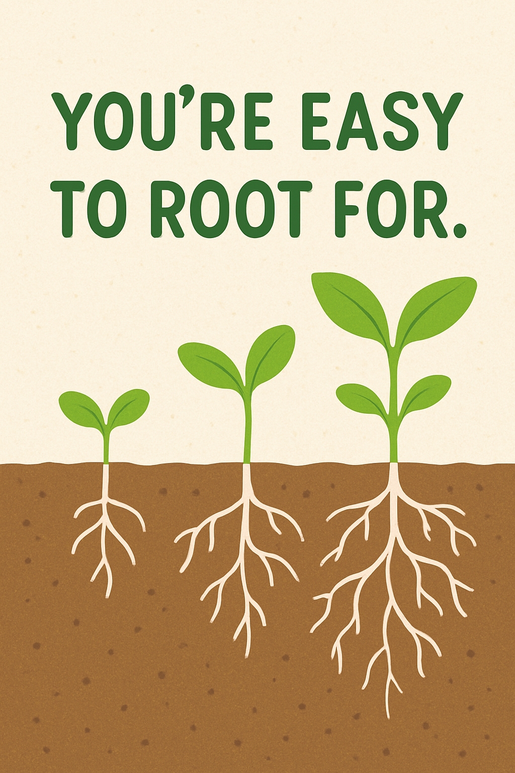 You're Easy to Root For Plant Growth Illustration Card