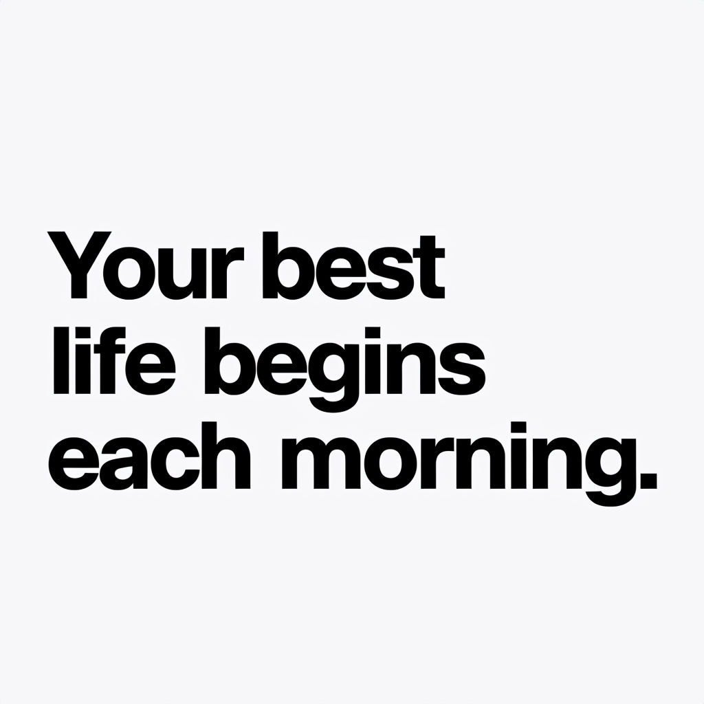 Inspirational Quote "Your Best Life Begins Each Morning" Mug