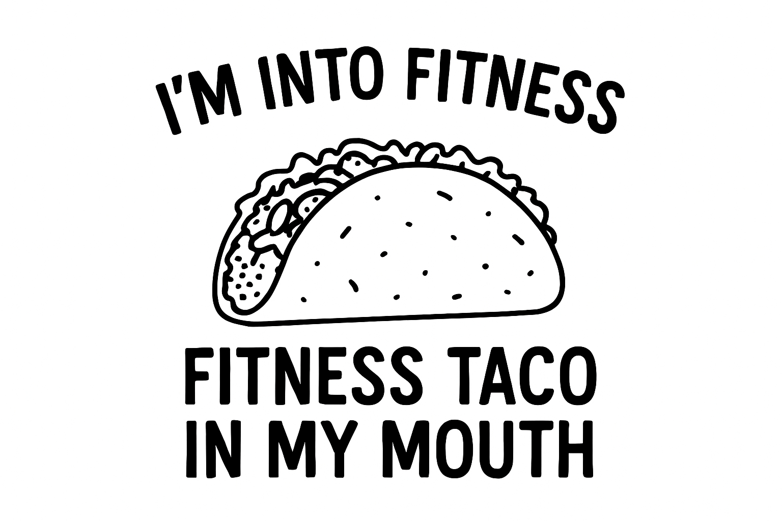 Funny Taco Fitness Quote Illustration T-Shirt