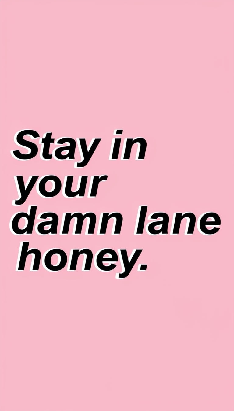Stay in Your Damn Lane Honey Minimalist Design Mobile Wallpaper