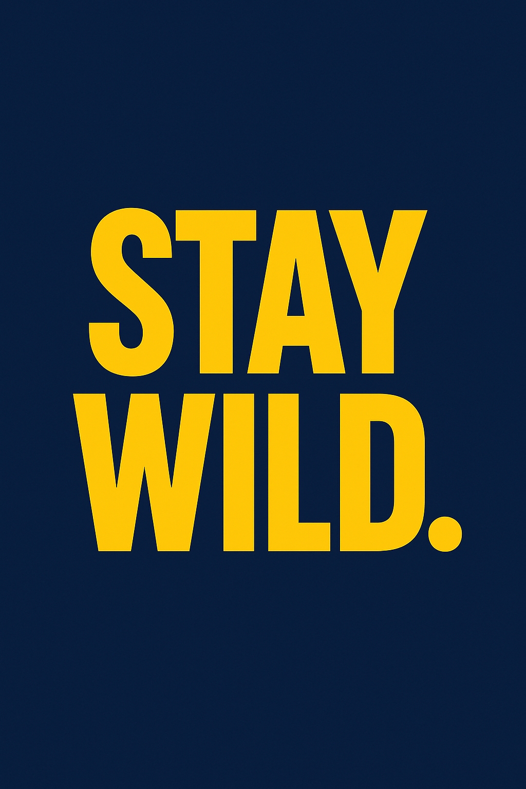 Stay Wild Minimalist Typography Design Poster