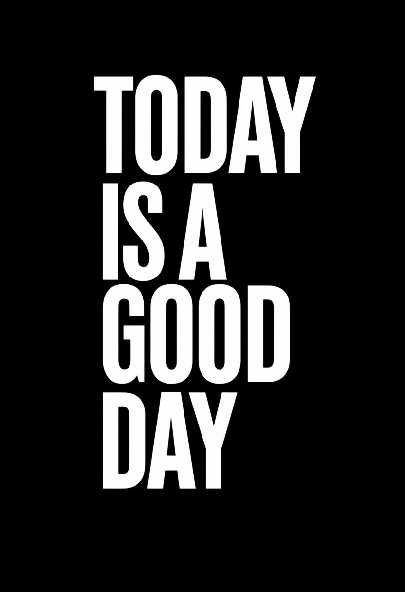 Today Is A Good Day Minimalist Typography Poster