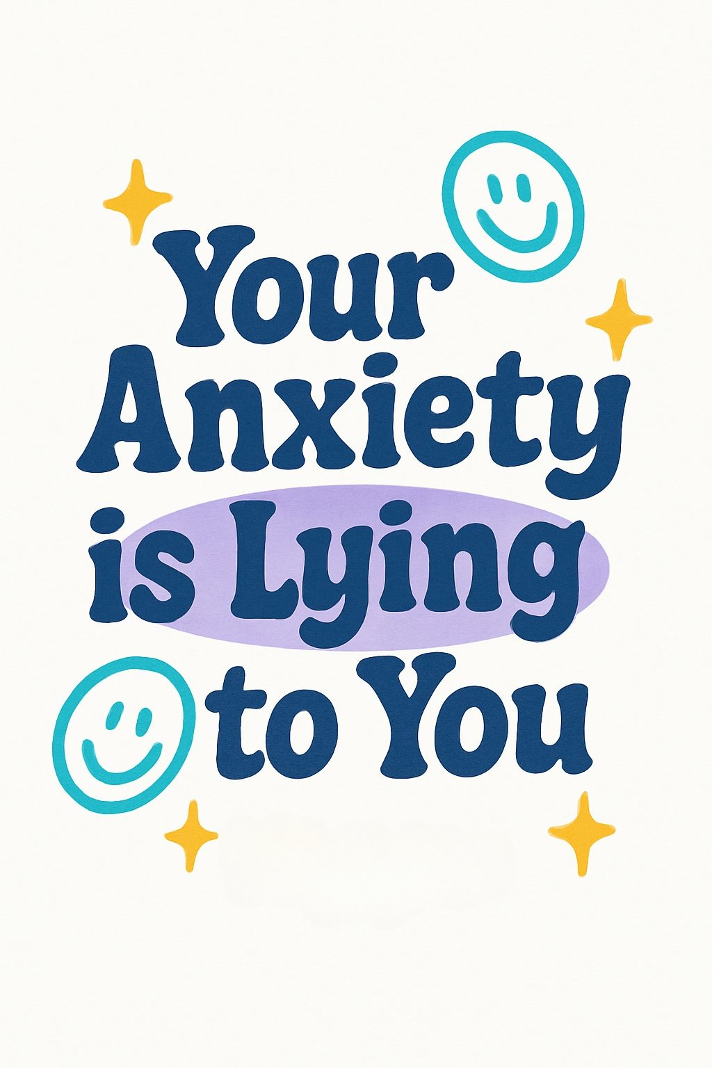 Your Anxiety is Lying to You Motivational T-Shirt