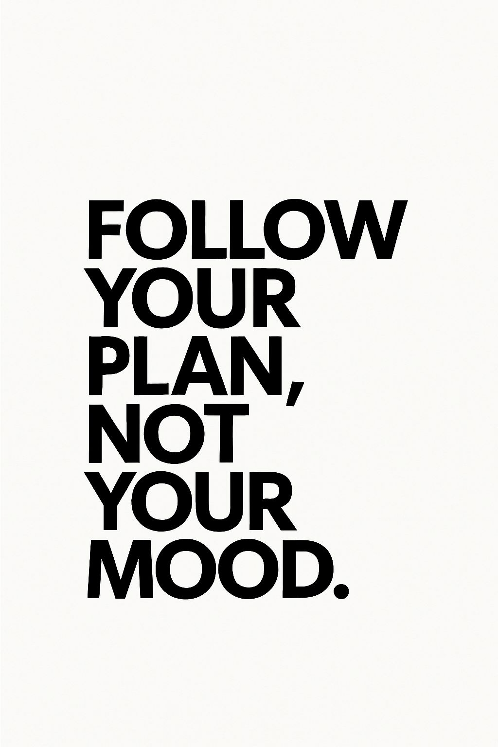 Follow Your Plan Not Your Mood Motivational T-Shirt