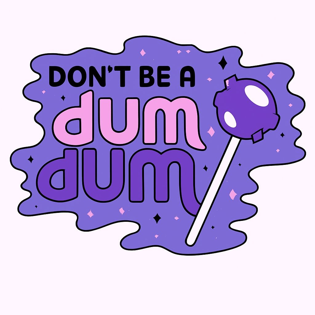 Playful Don't Be a Dum Dum Cartoon Sticker Design