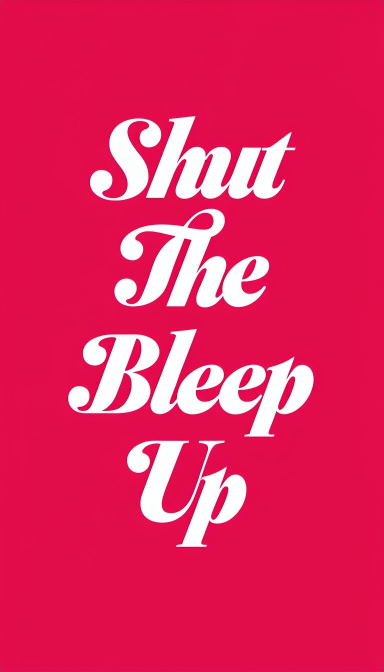 Bold 'Shut The Bleep Up' Typographic Phone Case Cover