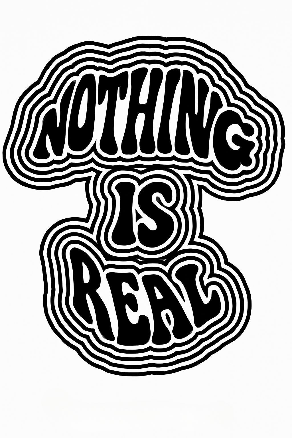 Psychedelic Style Nothing Is Real Bold Text T-Shirt