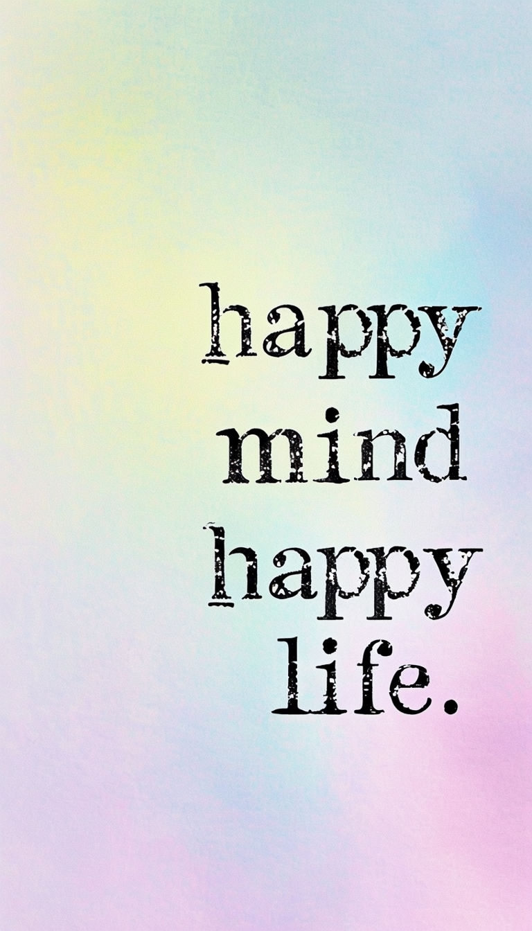 Happy Mind Happy Life Motivational Minimalist Mobile Wallpaper