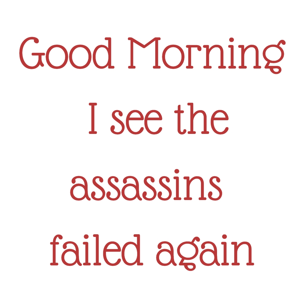 Good Morning I See The Assassins Failed Again Minimalist Mug