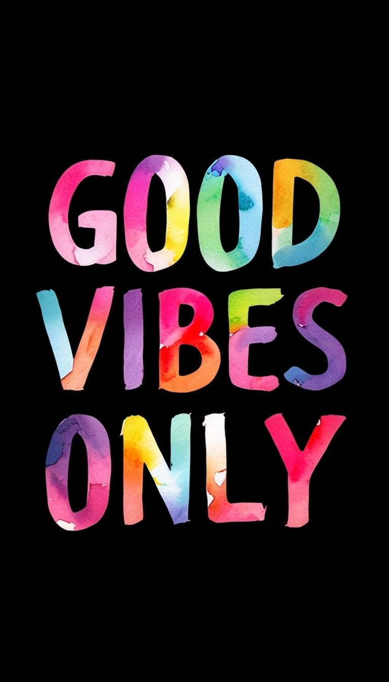 Vibrant Multicolored Good Vibes Only Watercolor Art Mobile Wallpaper