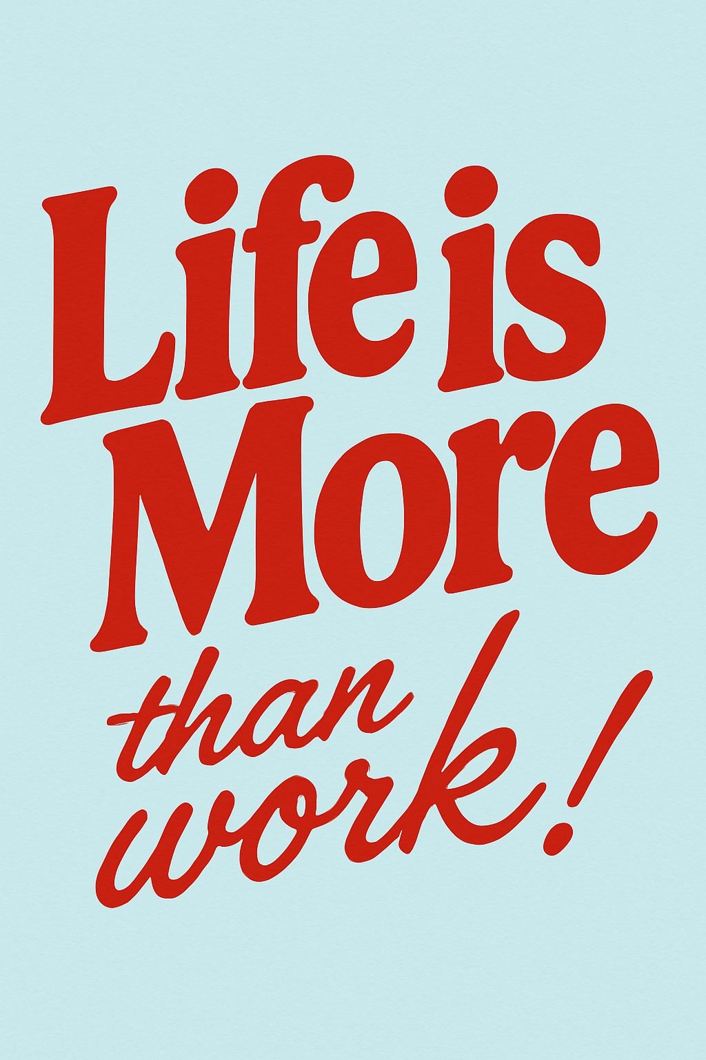 Life is More than Work Motivational Typography T-Shirt