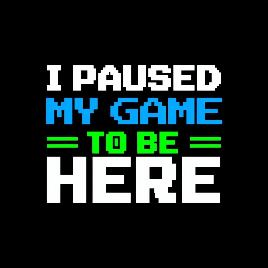 I Paused My Game to Be Here Bold Typography T-Shirt