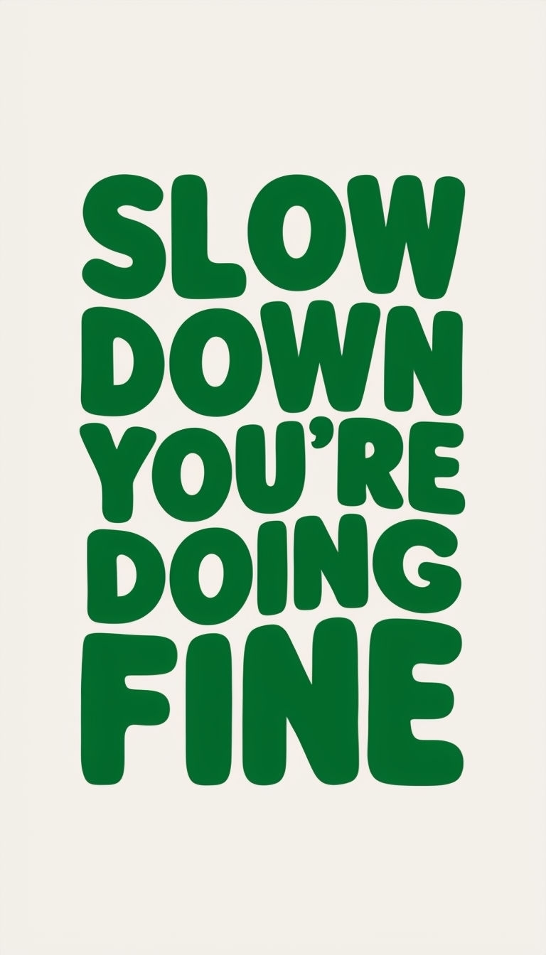 SLOW DOWN YOU'RE DOING FINE Minimalist Typography Phone Case Cover