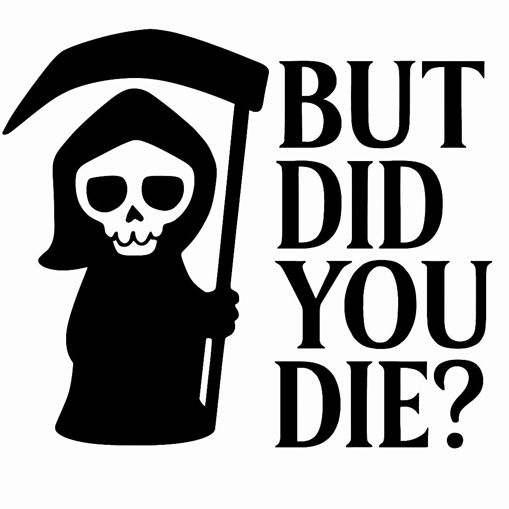 Grim Reaper But Did You Die? Minimalist Graphic T-Shirt