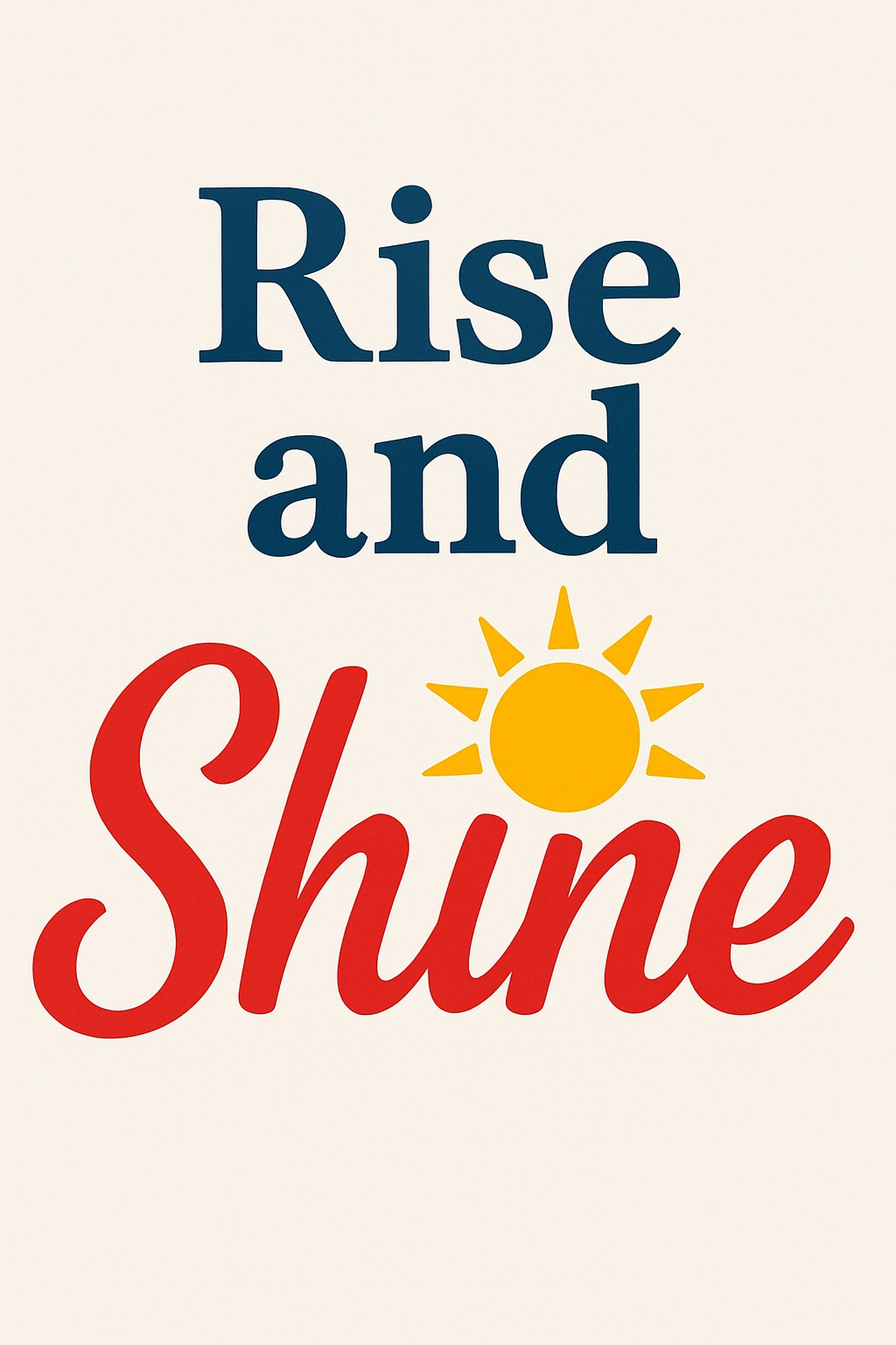 Minimalist Motivational Rise and Shine Typography Poster