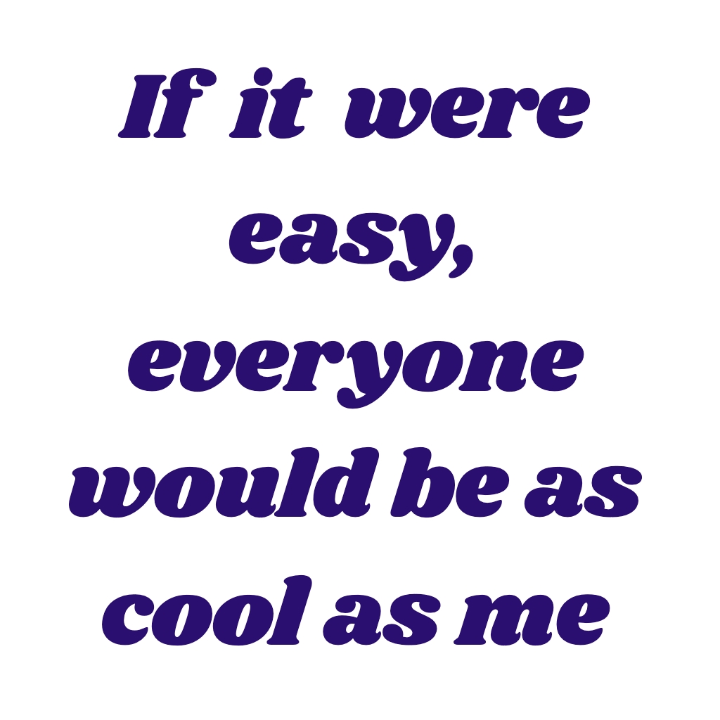 Motivational Quote 'If It Were Easy Everyone Would Be Cool As Me' Mug