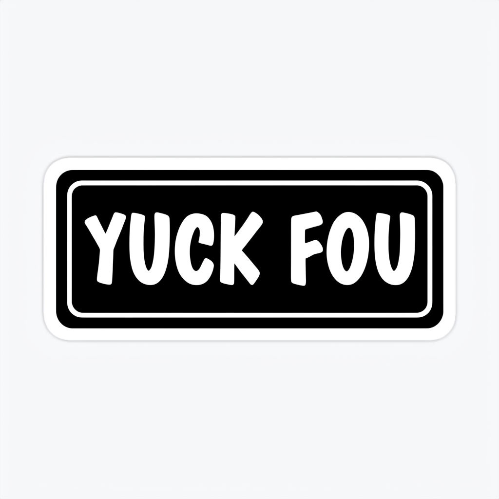 Bold Yuck Fou Statement Sticker on Black Background