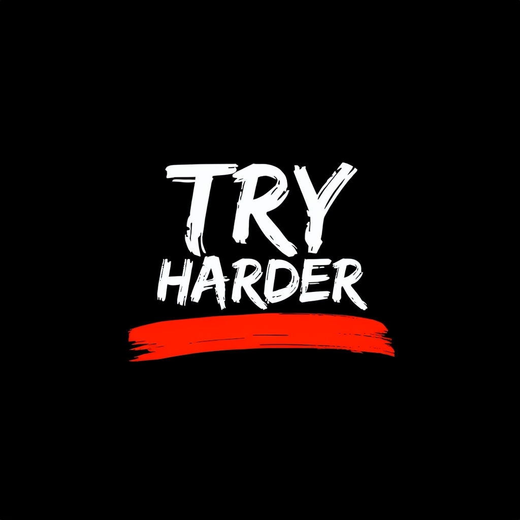 Motivational Try Harder Quote Design T-Shirt