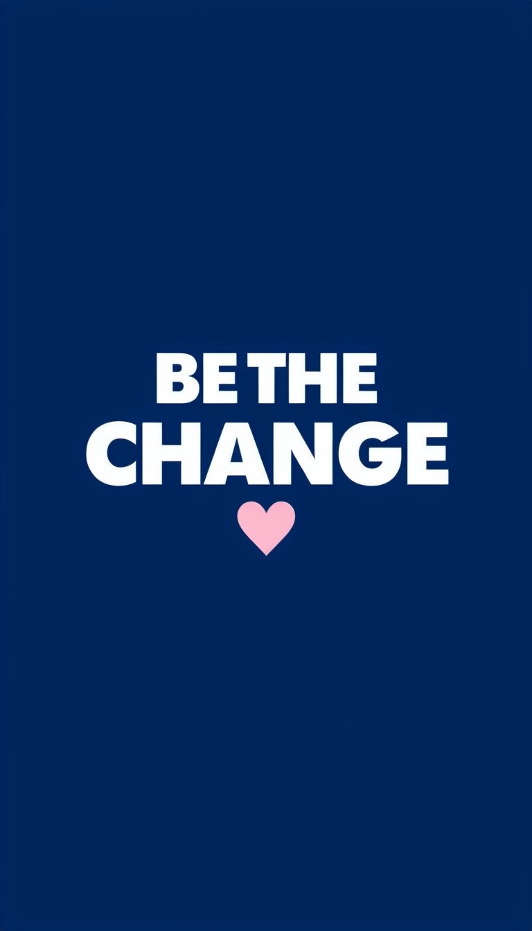 Be The Change Motivational Minimalist Graphic Mobile Wallpaper
