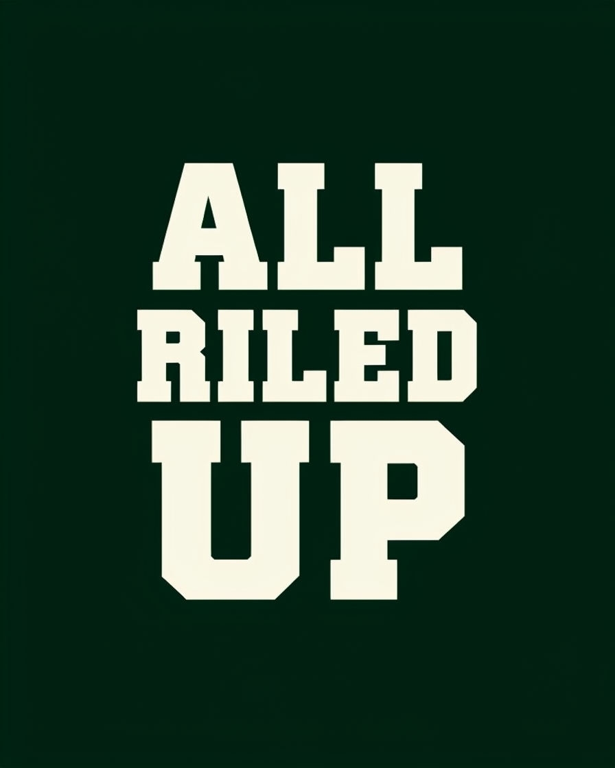All Riled Up Motivational Graphic Design T-Shirt
