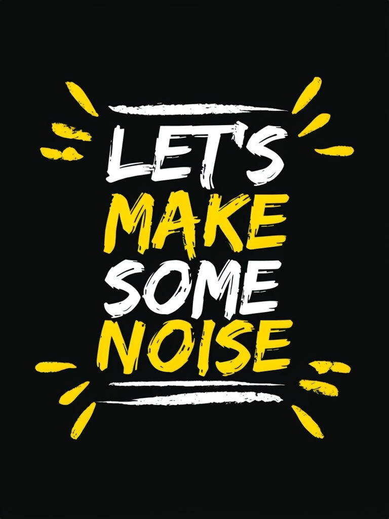 Let's Make Some Noise Motivational Typography T-Shirt
