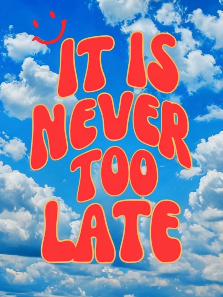 Uplifting 'It Is Never Too Late' Retro Typography Poster
