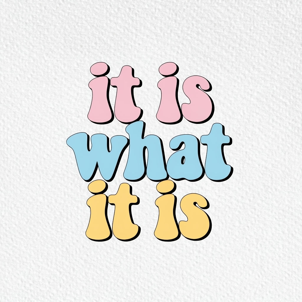 Cheerful Retro It Is What It Is Graphic Design Poster